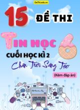 Tuyển tập 15 Đề thi cuối học kì 2 môn Tin học Lớp 6 Chân Trời Sáng Tạo (Kèm đáp án)